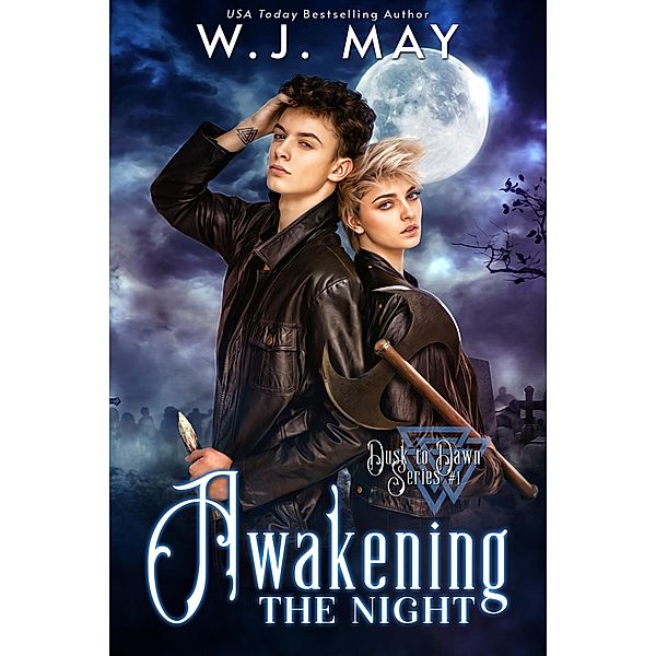 Awakening the Night (Dusk to Dawn Series, #1) / Dusk to Dawn Series, W. J. May
