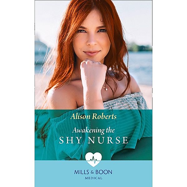 Awakening The Shy Nurse (Mills & Boon Medical) (Medics, Sisters, Brides, Book 1) / Mills & Boon Medical, Alison Roberts
