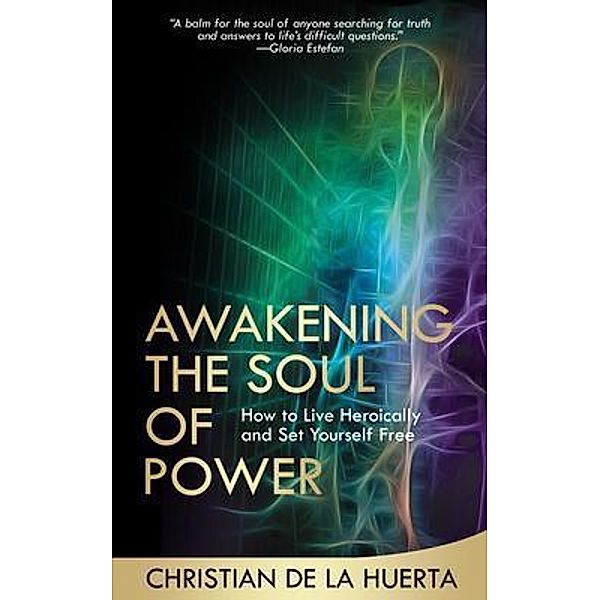 Awakening the Soul of Power, Christian de la Huerta
