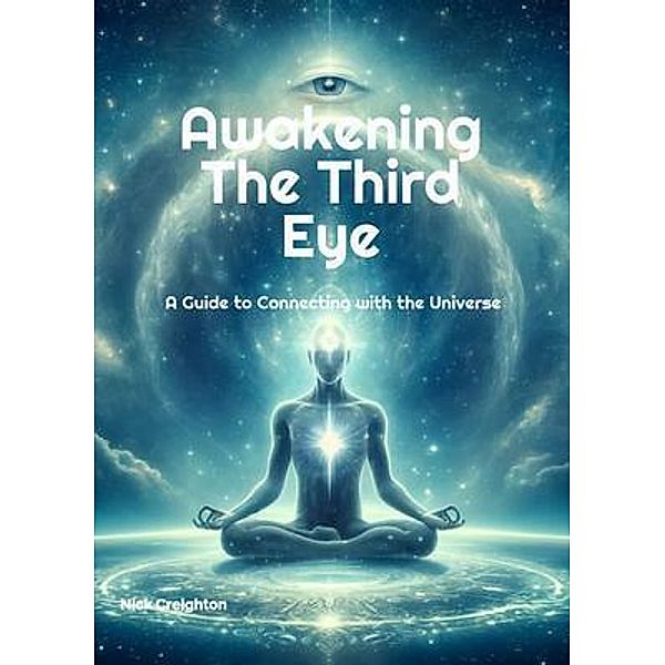 Awakening the Third Eye, Nick Creighton