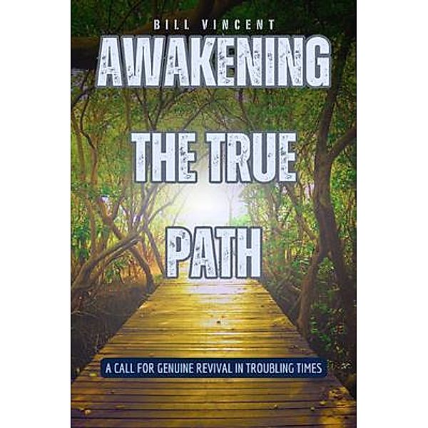 Awakening the True Path, Bill Vincent