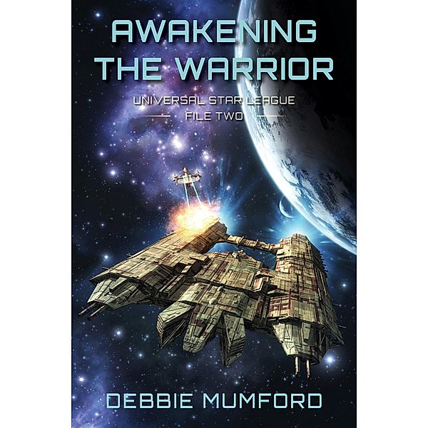 Awakening the Warrior (Universal Star League, #2) / Universal Star League, Debbie Mumford