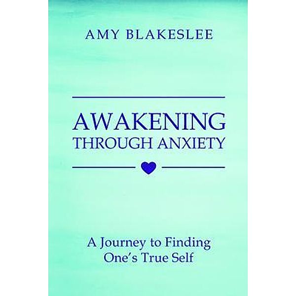 Awakening Through Anxiety, Amy Blakeslee