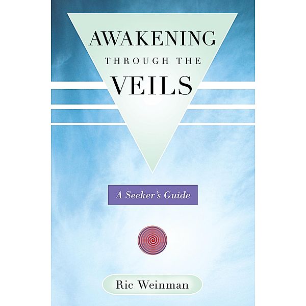 Awakening Through the Veils, Ric Weinman