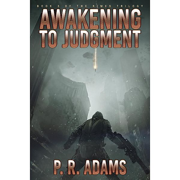Awakening to Judgment (The Rimes Trilogy, #3), P R Adams