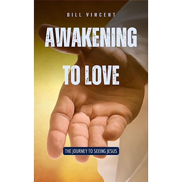 Awakening to Love, Bill Vincent