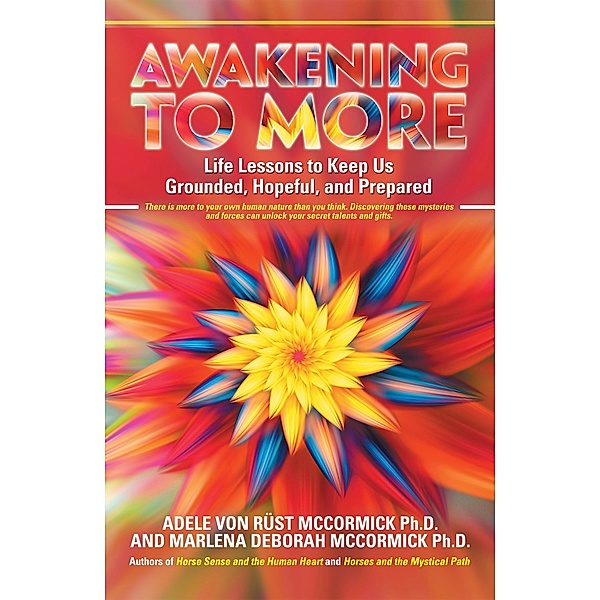 Awakening to More, Adele von Rüst McCormick Ph. D., Marlena Deborah McCormick Ph. D.