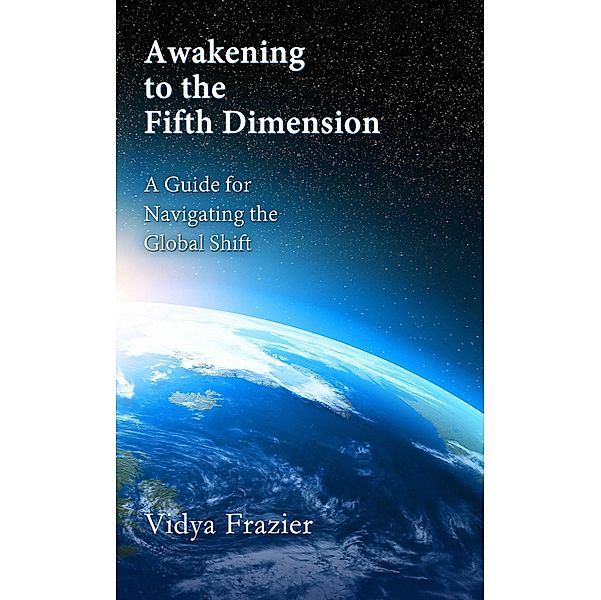 Awakening to the Fifth Dimension, Vidya Frazier