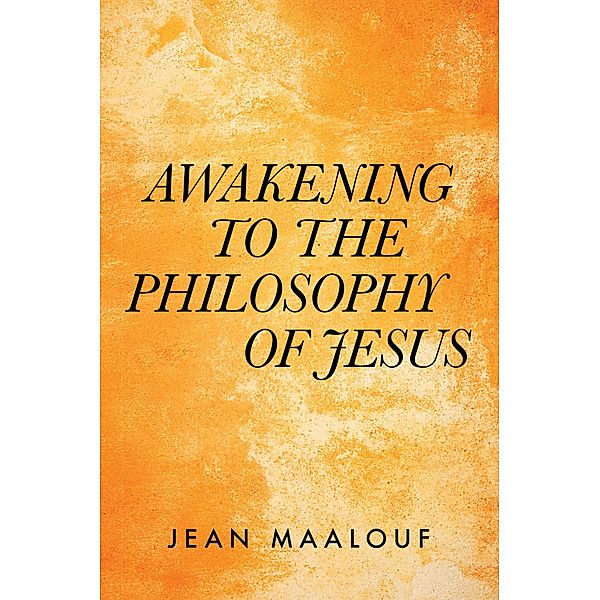 Awakening  to the Philosophy of Jesus, Jean Maalouf