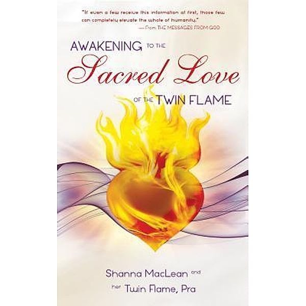 Awakening to the Sacred Love of the Twin Flame / Shanna MacLean, Shanna MacLean