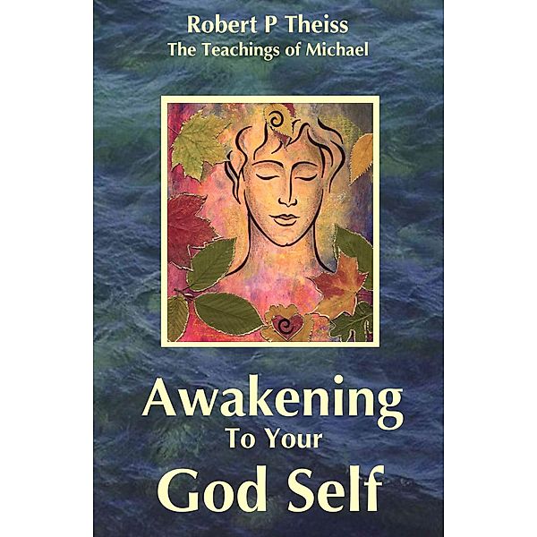 Awakening To Your God Self, Robert Theiss