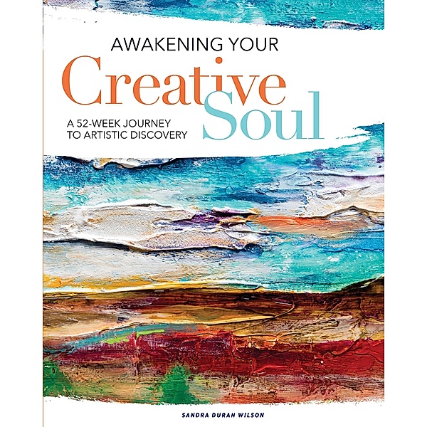 Awakening Your Creative Soul, Sandra Duran Wilson