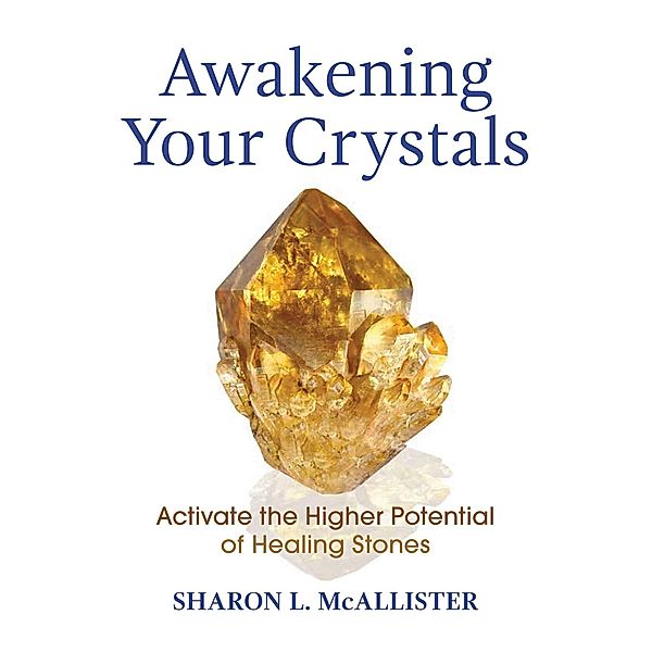 Awakening Your Crystals, Sharon L. McAllister