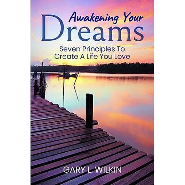 Awakening Your Dreams / Performance Publishing Group, Gary L. Wilkin