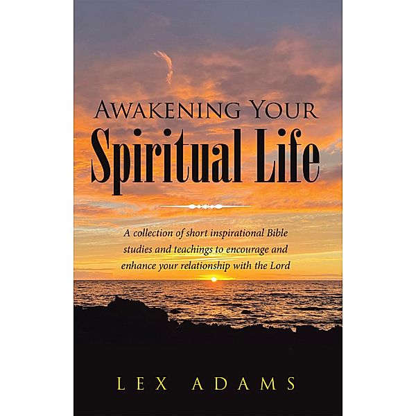 Awakening Your Spiritual Life, Lex Adams