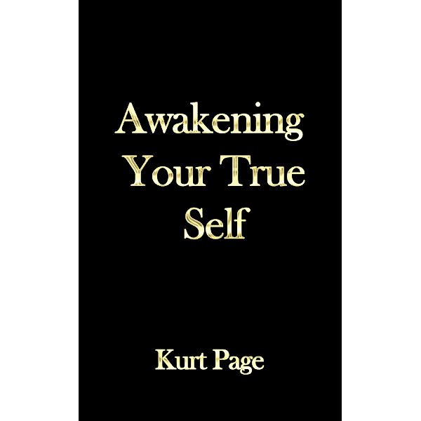 Awakening Your True Self, Kurt Page