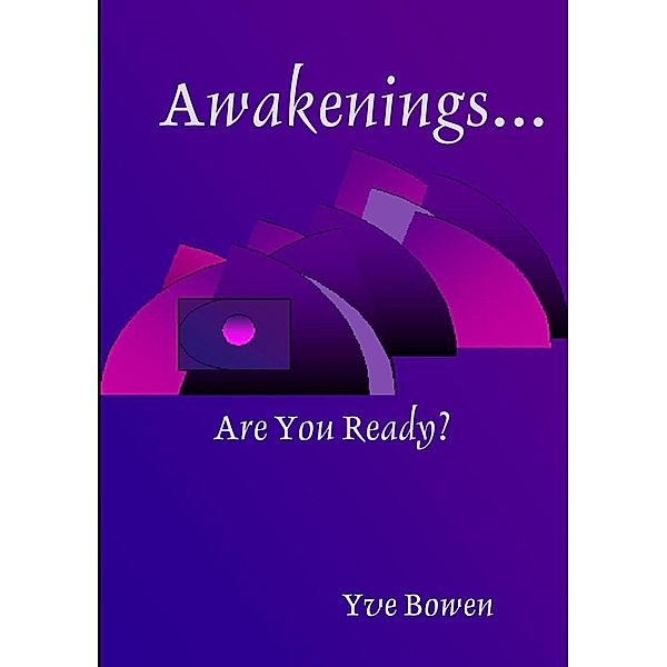 Awakenings...: Are You Ready?, Yve Bowen