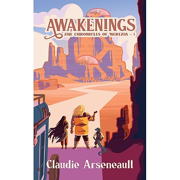 Awakenings (The Chronicles of Nerezia, #1) / The Chronicles of Nerezia, Claudie Arseneault