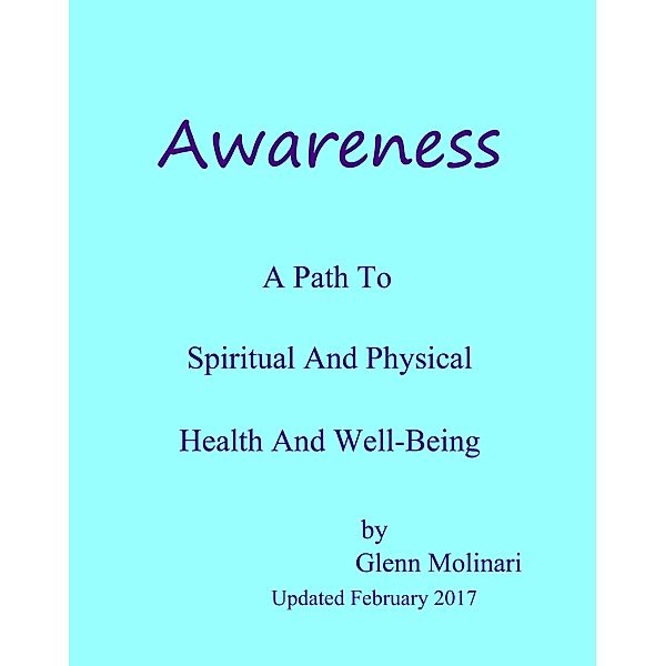 Awareness: A Path To Spiritual And Physical Health And Well-Being, Glenn Molinari