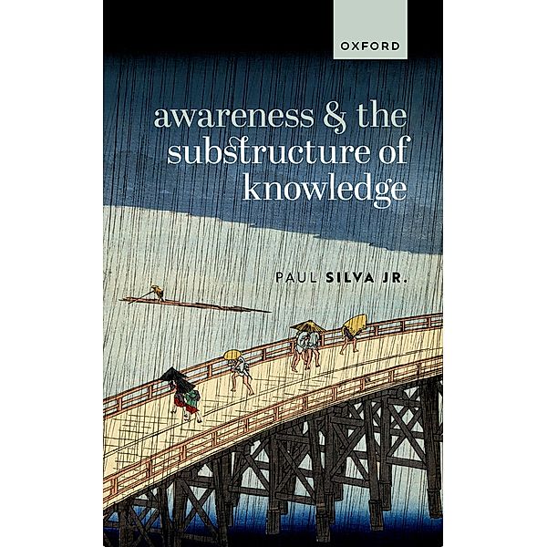 Awareness and the Substructure of Knowledge, Paul Silva Jr
