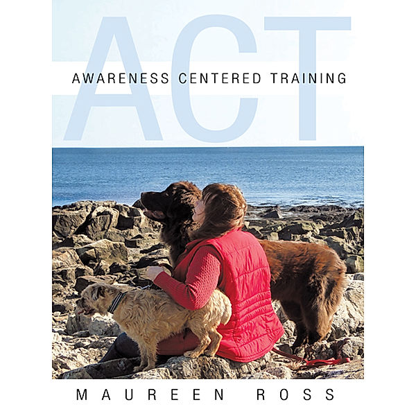 Awareness Centered Training - Act, Maureen Ross