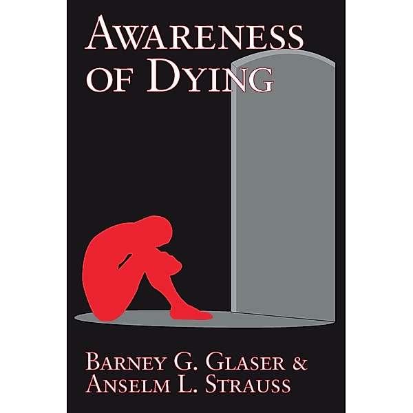 Awareness of Dying, Barney G. Glaser, Anselm L. Strauss