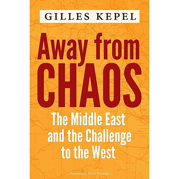 Away from Chaos, Gilles Kepel
