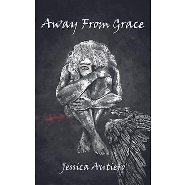 Away from Grace / Jessica Autiero, Jessica Autiero
