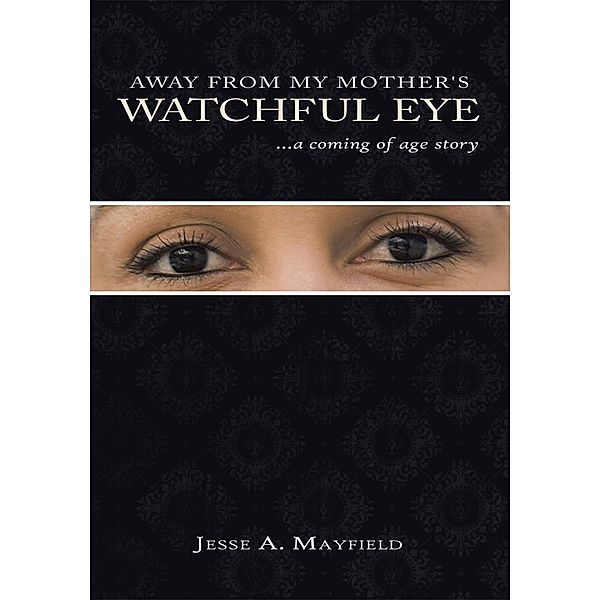 Away from My Mother's Watchful Eye, Jesse A. Mayfield