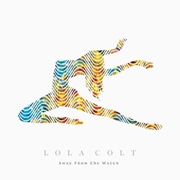 Away From The Water (Vinyl), Lola Colt