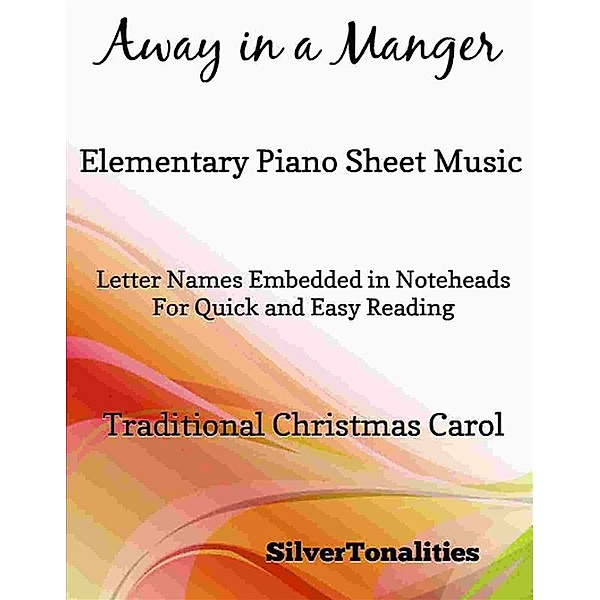 Away in a Manger Elementary Piano Sheet Music, Silvertonalities