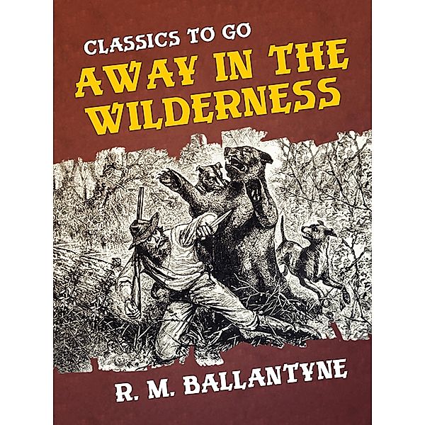 Away in the Wilderness, R. M. Ballantyne