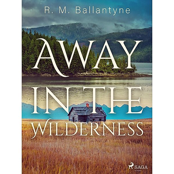 Away in the Wilderness, R. M. Ballantyne