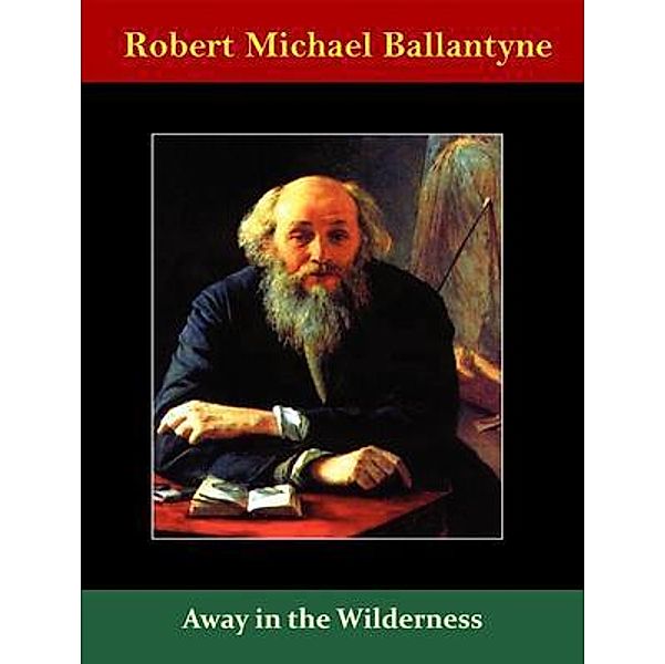 Away in the Wilderness / Naomi Press, Robert Michael Ballantyne