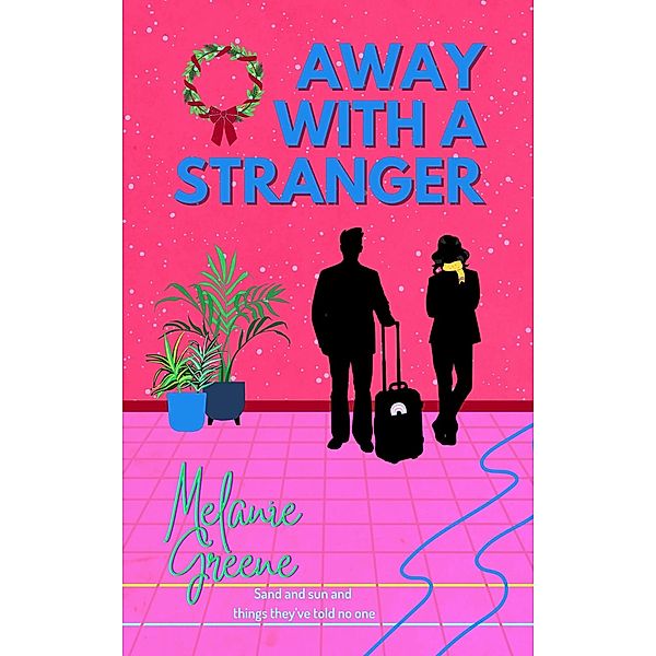 Away With a Stranger (Dunway Siblings, #3) / Dunway Siblings, Melanie Greene
