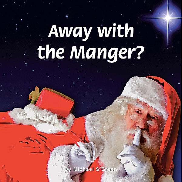 Away with the Manger?, Michael S. Green