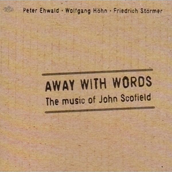 Away With Words - The Music of John Scofield, Ehwald, Hoehn, Stoermer