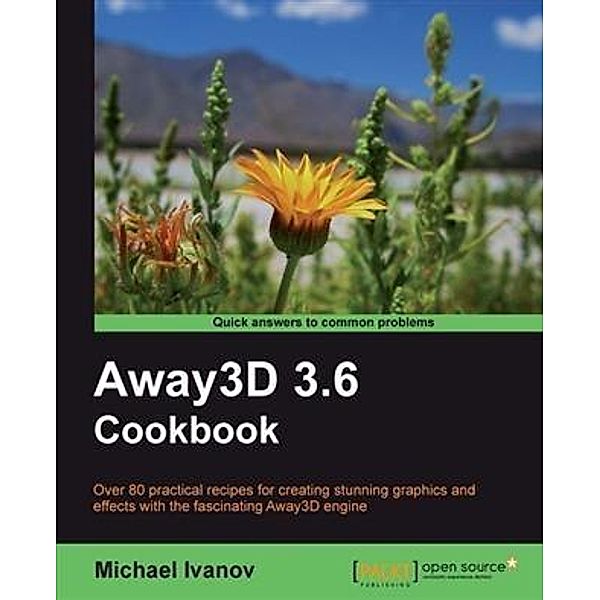 Away3D 3.6 Cookbook, Michael Ivanov