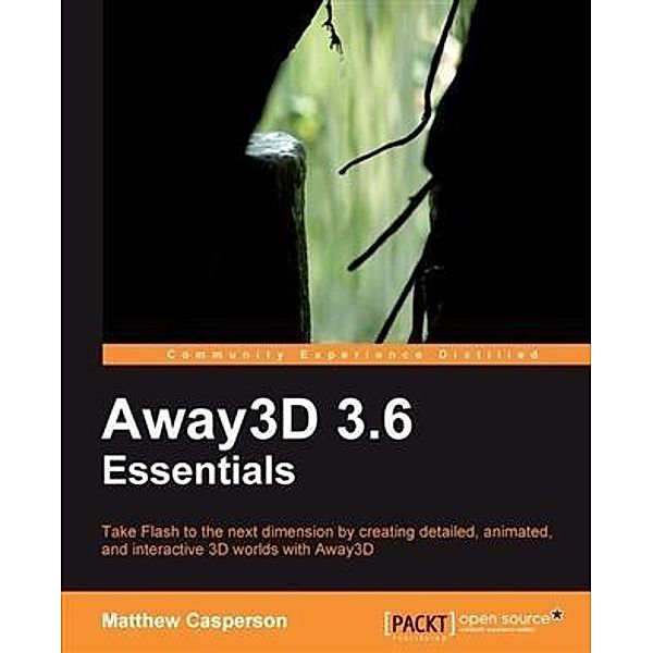 Away3D 3.6 Essentials, Matthew Casperson