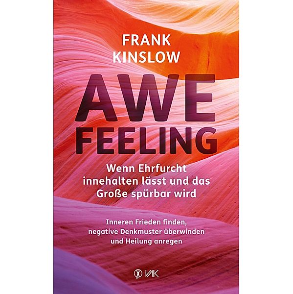 Awefeeling - Wenn Ehrfurcht innehalten lässt und das Grosse spürbar wird, Frank Kinslow