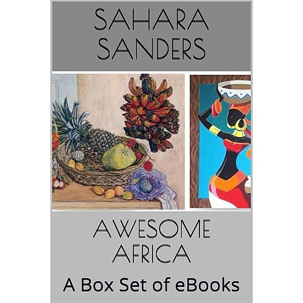 Awesome Africa: A Box Set Of EBooks, Sahara Sanders