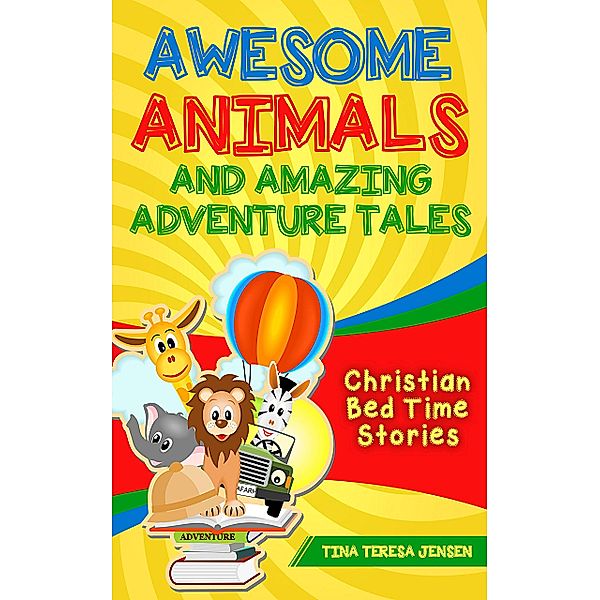 Awesome Animals and Amazing Adventure Tales, Tina Jensen