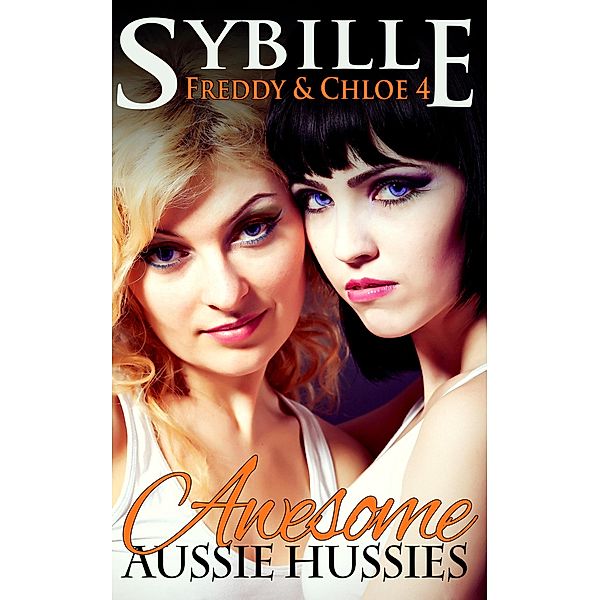 Awesome Aussie Hussies (Freddy & Chloe, #4) / Freddy & Chloe, Sybille