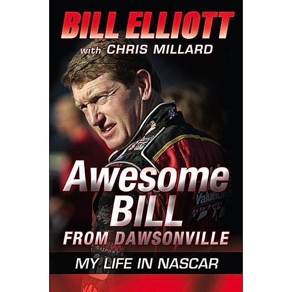 Awesome Bill from Dawsonville, Bill Elliott, Chris Millard