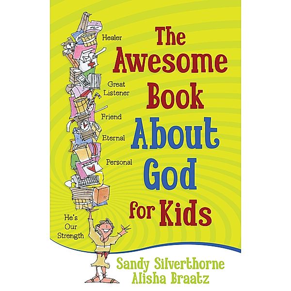 Awesome Book About God for Kids, Sandy Silverthorne