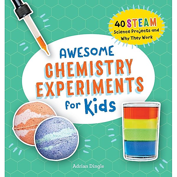 Awesome Chemistry Experiments for Kids / Awesome STEAM Activities for Kids, Adrian Dingle