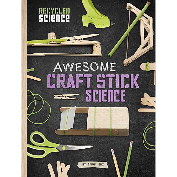 Awesome Craft Stick Science, Tammy Enz