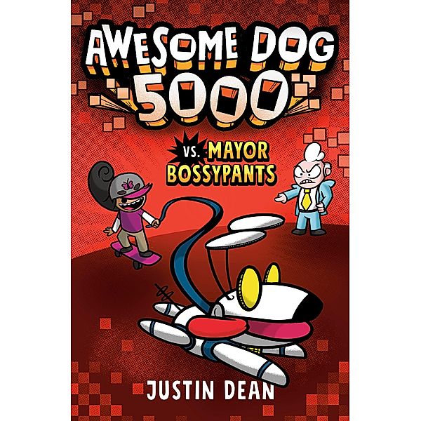 Awesome Dog 5000 vs. Mayor Bossypants (Book 2) / Awesome Dog 5000 Bd.2, Justin Dean