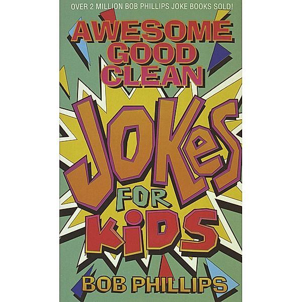 Awesome Good Clean Jokes for Kids, Bob Phillips