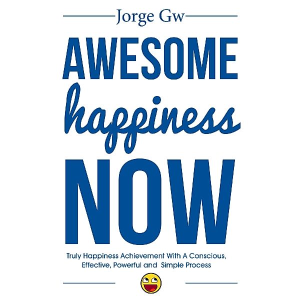 Awesome Happiness Now, Jorge Gw